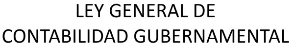 LEY GRAL DE CONTAB. GUBERNAMENTAL